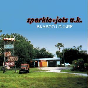 Sparkle*Jets U.K. - Bamboo Lounge  CD